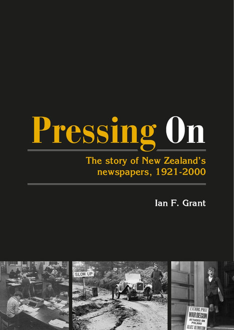 Pressing On: The Story of New Zealand's Newspapers, 1921-2000