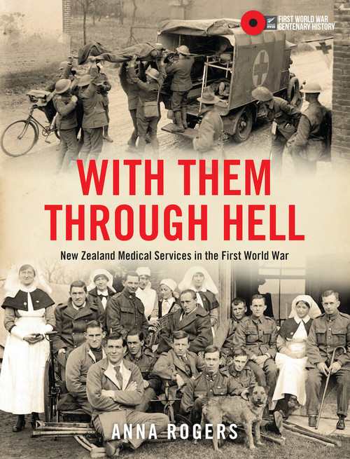 With Them Through Hell: New Zealand Medical Services in the First World War