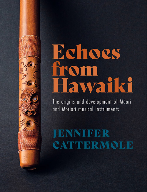 Echoes from Hawaiki: The origins and development of Maori and Moriori musical instruments