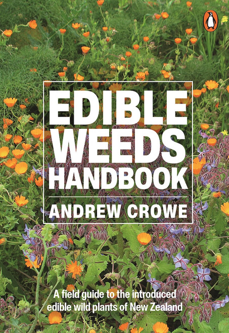 Edible Weeds Handbook: A field guide to the introduced edible wild plants of New Zealand