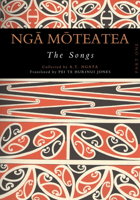 Nga Moteatea The Songs: Part One (Reprint) Nga Moteatea The Songs: Part One (Reprint)