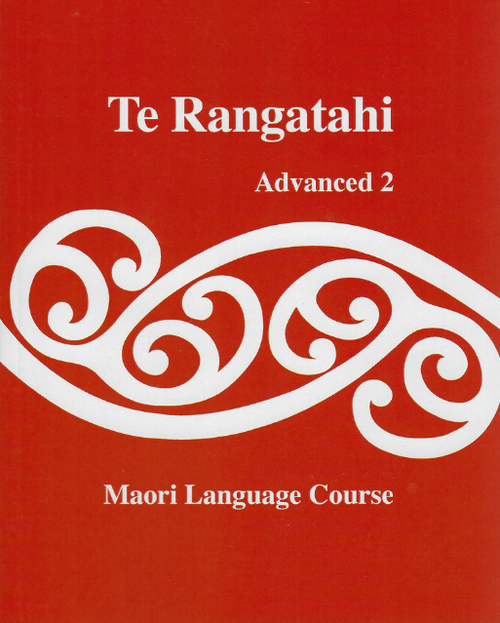 Te Rangatahi Advanced 2 : Maori Language Course