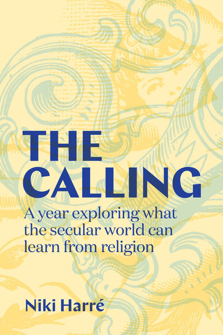 Calling: A Year Exploring What the Secular World Can Learn from Religion