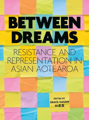 Between Dreams: Resistance and Representation in Asian Aotearoa
