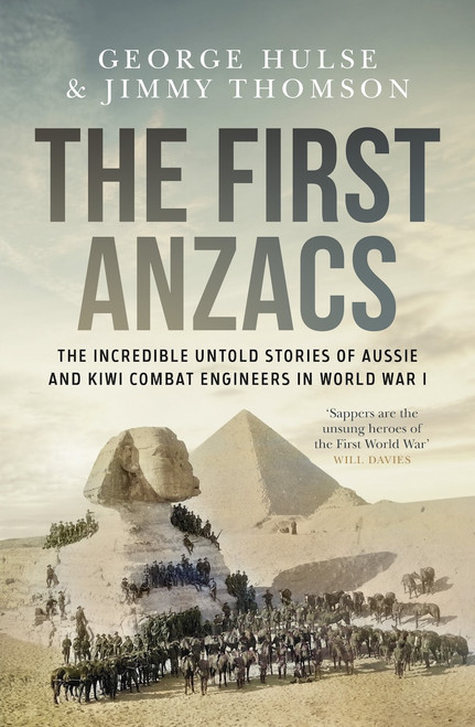 The First Anzacs: The incredible untold stories of Aussie and Kiwi combat engineers in WWI