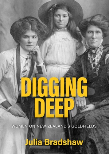Digging Deep: Women on New Zealand's goldfields