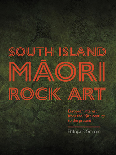 South Island Maori Rock Art by Philippa F. Graham
