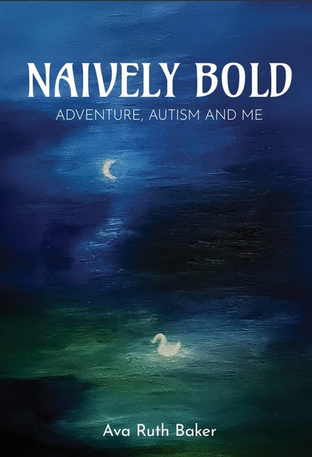 Naively Bold: Adventure, Autism and Me