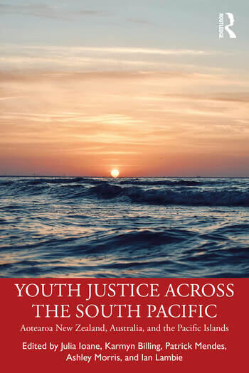 Youth Justice Across the South Pacific: Aotearoa New Zealand, Australia, and the Pacific Islands