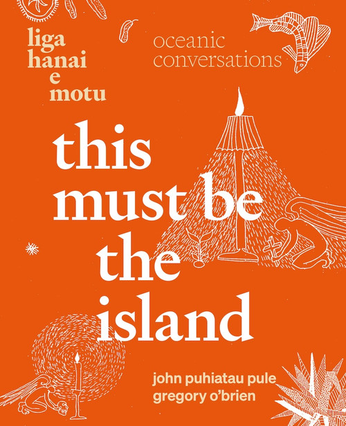 This Must Be the Island - Liga Hanai e Motu: Oceanic conversations