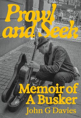 Prowl And Seek: Memoir Of A Busker