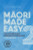 Maori Made Easy 2: The Next Step in Your Language-Learning Journey