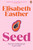 Seed by Elisabeth Easther