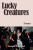 Lucky Creatures by Joseph Trinidad