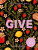 Give: Seasonal Recipes for Gifting by Allyson Gofton