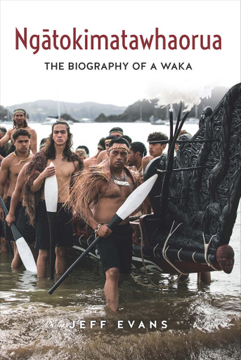 Aotearoa Books Ngatokimatawhaorua: The biography of a waka