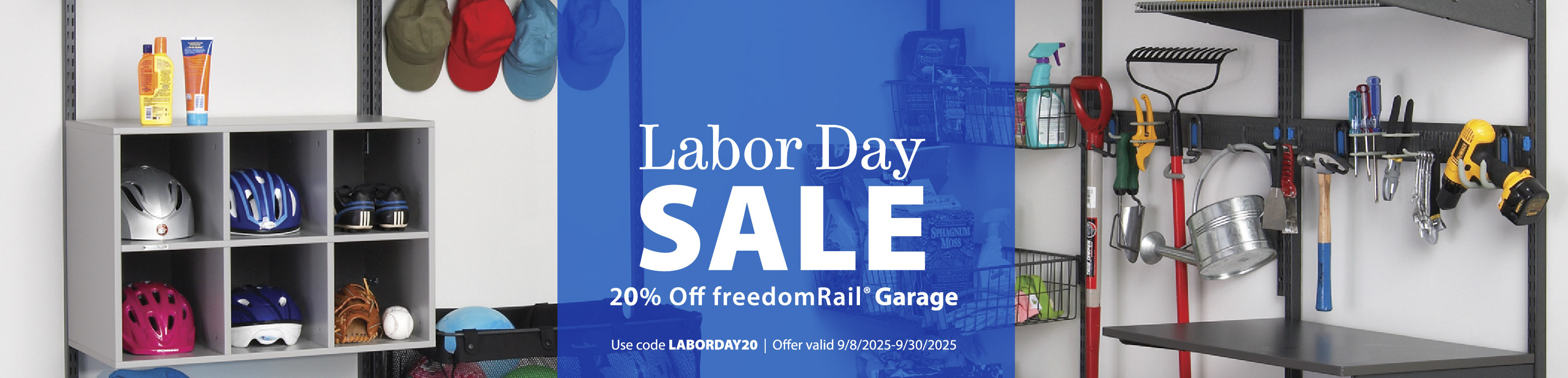 This is an Organized Living freedomRail Garage with hanging yard tools, wire baskets and a GOBox Cubby storing helmets, shoes and a baseball glove. There is a blue overlay with white text in the center stating Labor Day SALE. 20% off freedomRail Garage. Use code LABORDAY20 | Offer valid 9/8/2025-9/30/2025