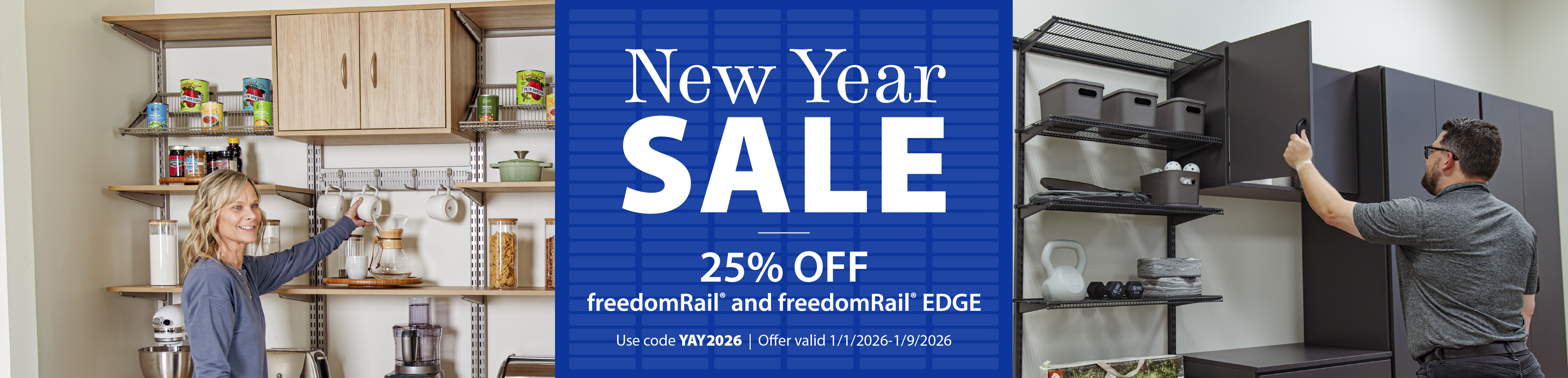 Split image showing an Organized Living freedomRail pantry in Blonde Oak on the left with food containers and a person reaching for a coffee mug. In the center, a blue box reads, “New Year Sale. 25% off freedomRail and freedomRail EDGE,” Use code YAY2026, Offer valid 1/1/2026–1/9/2026. On the right, a freedomRail EDGE garage with cabinets and ventilated shelves, with a person opening cabinet doors.