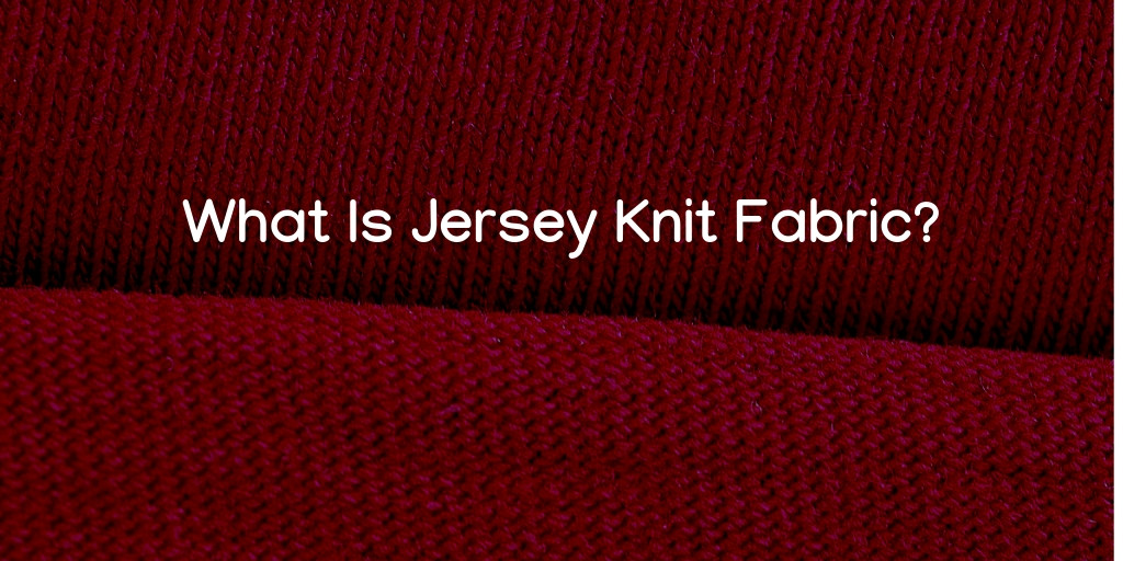 Jersey Knit Fabric, Types of Cotton Fabrics