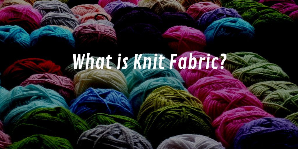 The Different Types Of Knit Fabrics And Their Uses
