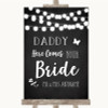 Chalk Style Black & White Lights Daddy Here Comes Your Bride Wedding Sign