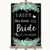 Black Mint Green & Silver Daddy Here Comes Your Bride Personalized Wedding Sign