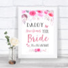 Pink Watercolour Floral Daddy Here Comes Your Bride Personalized Wedding Sign