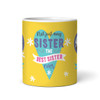 The Best Ever Sister Gift Photo Yellow Tea Coffee Personalized Mug