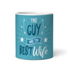 This Guy Has The Best Wife Gift For Husband Photo Blue Tea Personalized Mug