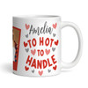 Funny Romantic Gift Too Hot To Handle Hearts Photo Personalized Mug