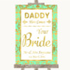 Mint Green & Gold Daddy Here Comes Your Bride Personalized Wedding Sign