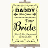 Yellow Daddy Here Comes Your Bride Personalized Wedding Sign