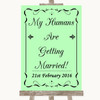 Green My Humans Are Getting Married Personalized Wedding Sign