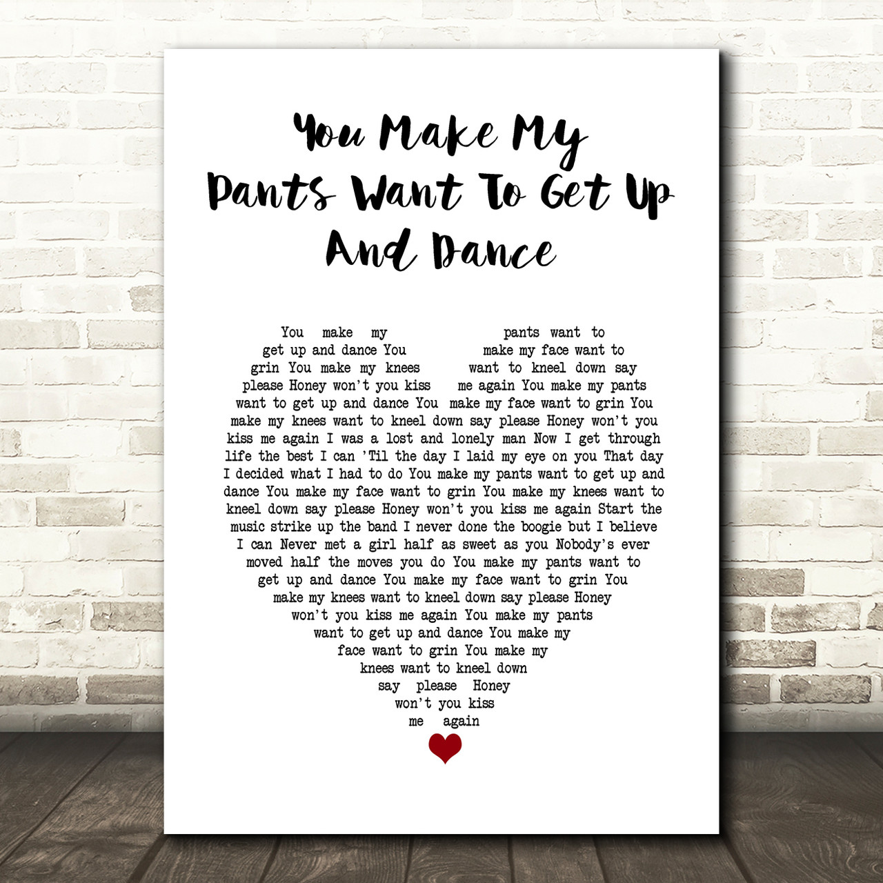Dr. Hook You Make My Pants Want To Get Up And Dance White Heart Song Lyric  Art Print - Red Heart Print