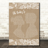 Eternal Oh Baby I Burlap & Lace Song Lyric Music Art Print