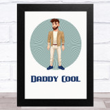 Daddy Cool Design 16 Dad Father's Day Gift Wall Art Print