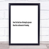Fear Of Losing Quote Print Poster Typography Word Art Picture