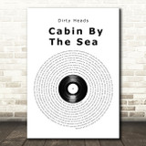 Dirty Heads Cabin By The Sea Vinyl Record Song Lyric Quote Music Poster Print