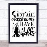 Home Ed Not All Classrooms Have 4 Walls Quote Typogrophy Wall Art Print