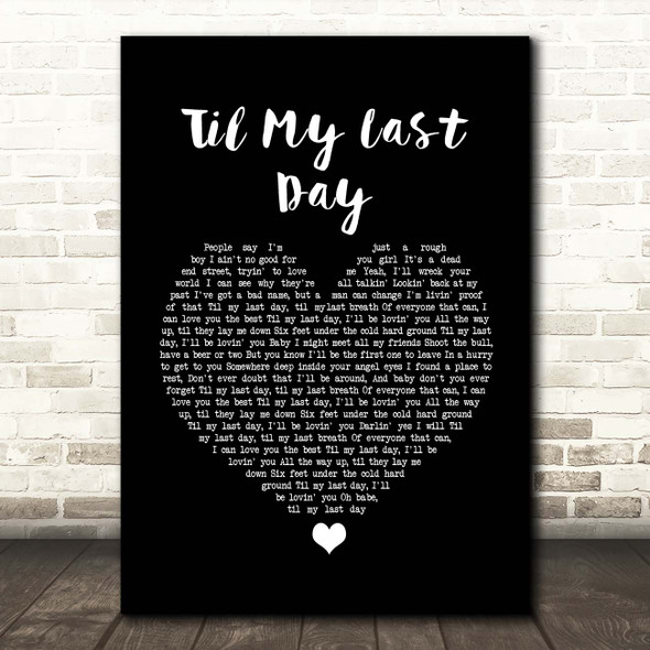 Justin Moore Til My Last Day Black Heart Song Lyric Print
