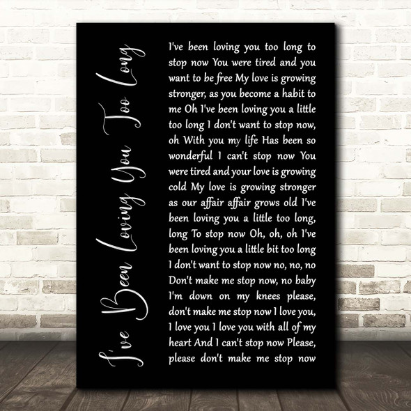 Otis Redding I've Been Loving You Too Long Black Script Song Lyric Print