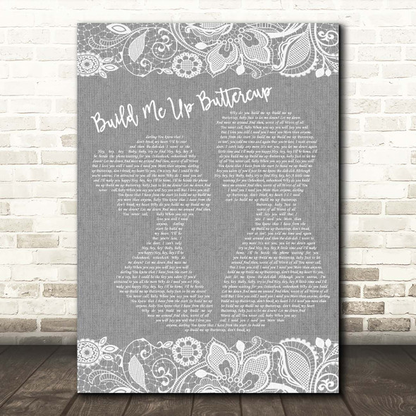 The Foundations Build Me Up Buttercup Grey Burlap & Lace Song Lyric Print