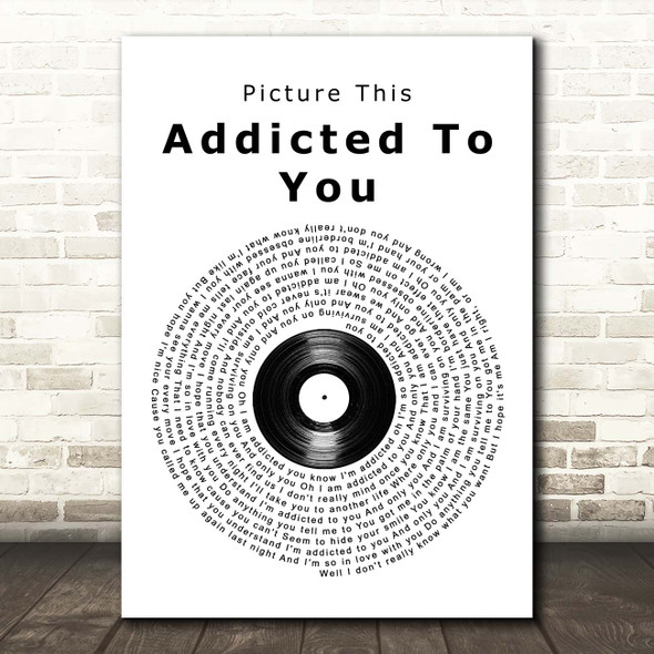 Picture This Addicted To You Vinyl Record Song Lyric Print