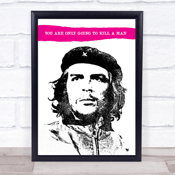 Chez Guevara You Are Only Going To Kill A Man Funky Wall Art Print