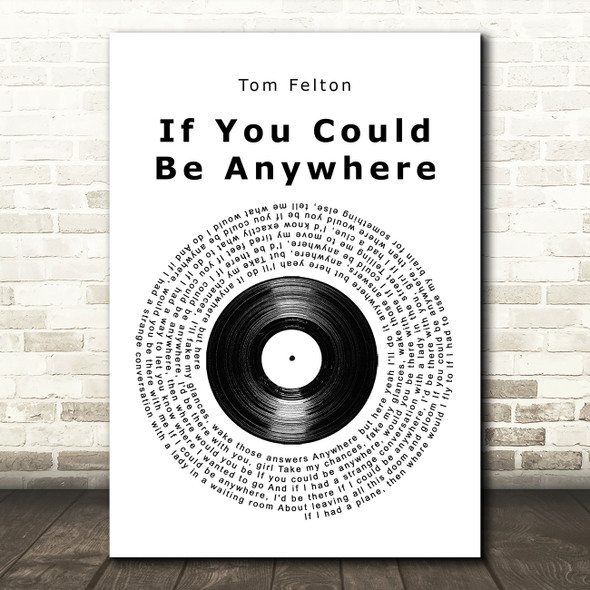 Tom Felton If You Could Be Anywhere Vinyl Record Song Lyric Music Art Print