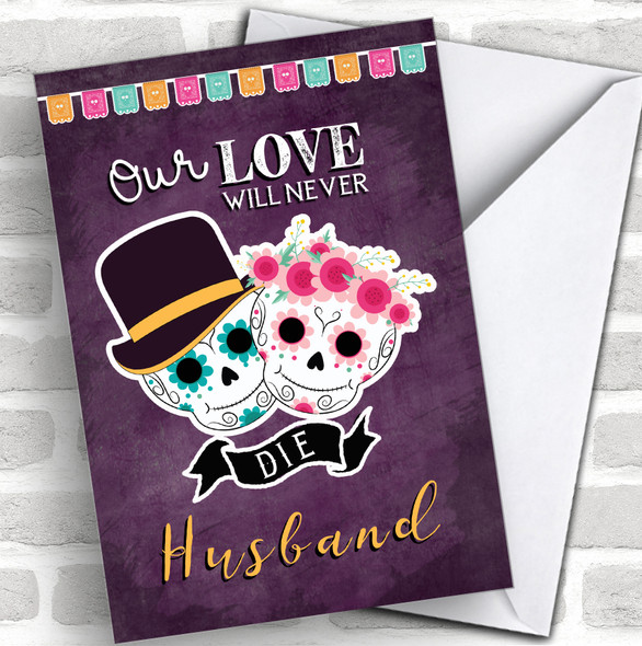Husband Our Love Will Never Die Day Of The Dead Valentine's Day Card