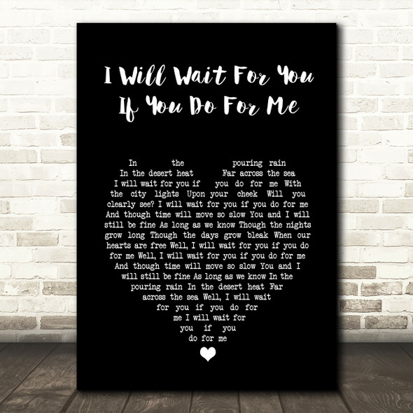 I Fight Dragons I Will Wait For You If You Do For Me Black Heart Song Lyric Art Print