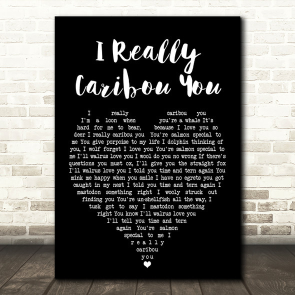 Marty Raney I Really Caribou You Black Heart Song Lyric Art Print