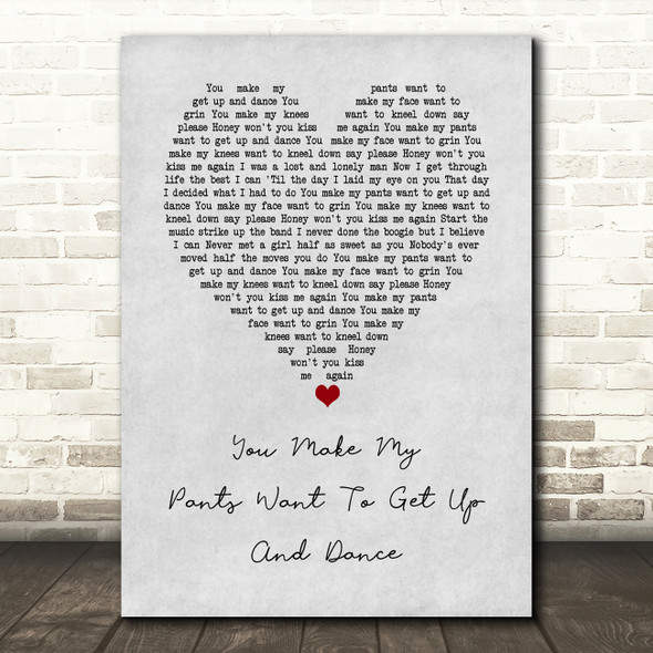 Dr. Hook You Make My Pants Want To Get Up And Dance Grey Heart Song Lyric Art Print