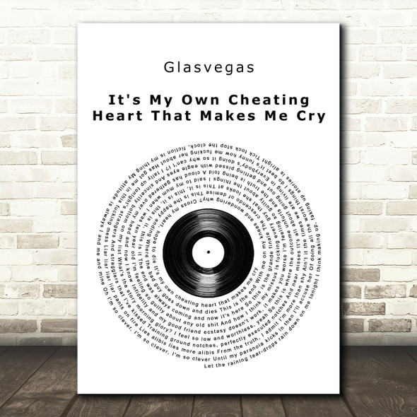 Glasvegas It's My Own Cheating Heart That Makes Me Cry Vinyl Record Song Lyric Art Print